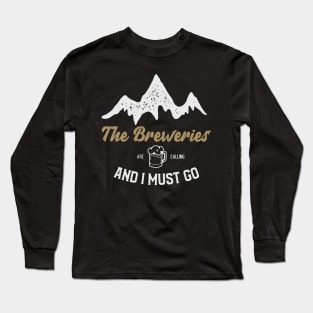 The Breweries are Calling Long Sleeve T-Shirt